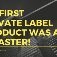 My First Amazon Private Label product was a DISASTER!